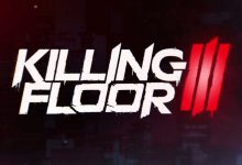 تاریخ عرضه بازی Killing Floor 3